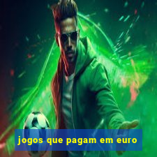 jogos que pagam em euro